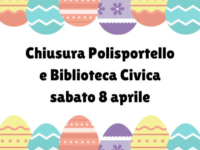 Chiusura Polisportello e Bibilioteca Civica il giorno sabato 08 aprile 