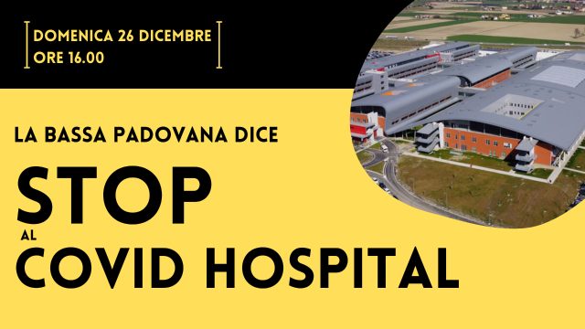 La Bassa Padovana dice STOP al COVID HOSPITAL - 26 dicembre